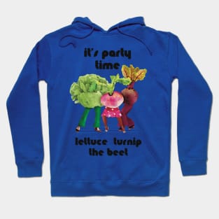 Lettuce Turnip the Beet Hoodie